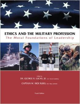 Ethics and the Military Profession: The Moral Foundations of Leadership